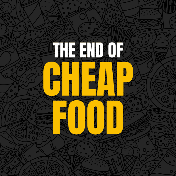 The End of Cheap Food